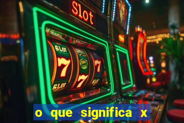 o que significa x no sportingbet